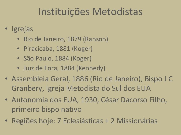 Instituições Metodistas • Igrejas • • Rio de Janeiro, 1879 (Ranson) Piracicaba, 1881 (Koger)