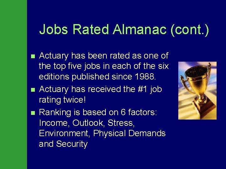 Jobs Rated Almanac (cont. ) n n n Actuary has been rated as one