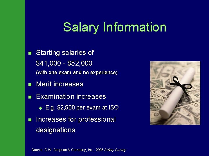 Salary Information n Starting salaries of $41, 000 - $52, 000 (with one exam