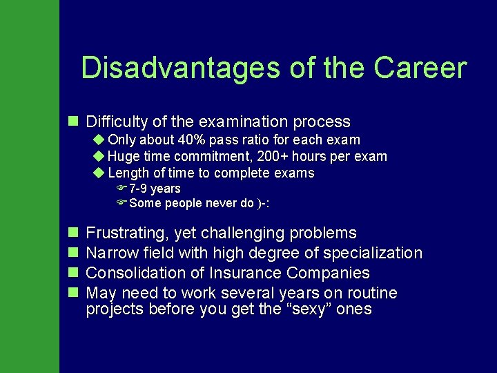 Disadvantages of the Career n Difficulty of the examination process u Only about 40%