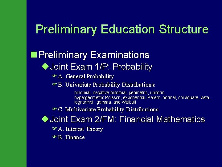 Preliminary Education Structure n Preliminary Examinations u. Joint Exam 1/P: Probability FA. General Probability