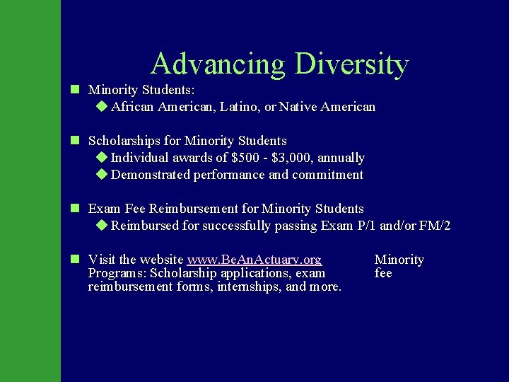 Advancing Diversity n Minority Students: u African American, Latino, or Native American n Scholarships