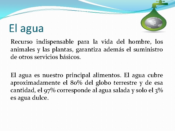 El agua Recurso indispensable para la vida del hombre, los animales y las plantas,