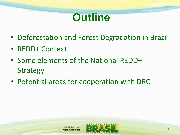 Outline • Deforestation and Forest Degradation in Brazil • REDD+ Context • Some elements