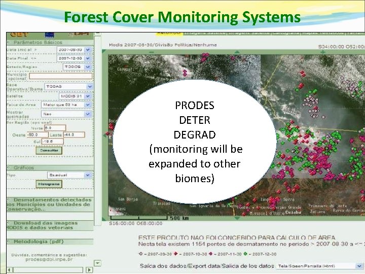 Forest Cover Monitoring Systems PRODES DETER DEGRAD (monitoring will be expanded to other biomes)