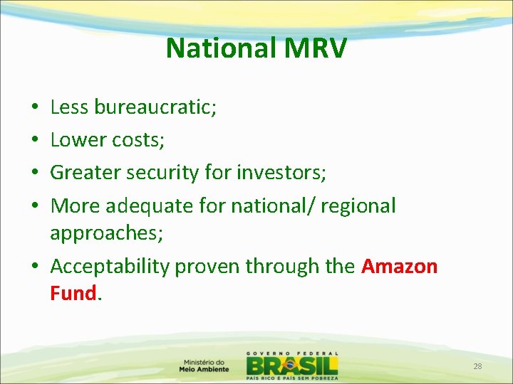 National MRV Less bureaucratic; Lower costs; Greater security for investors; More adequate for national/