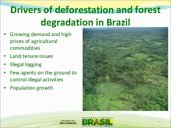 Drivers of deforestation and forest degradation in Brazil • Growing demand high prices of