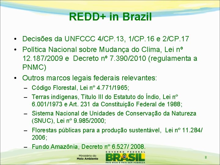 REDD+ in Brazil • Decisões da UNFCCC 4/CP. 13, 1/CP. 16 e 2/CP. 17