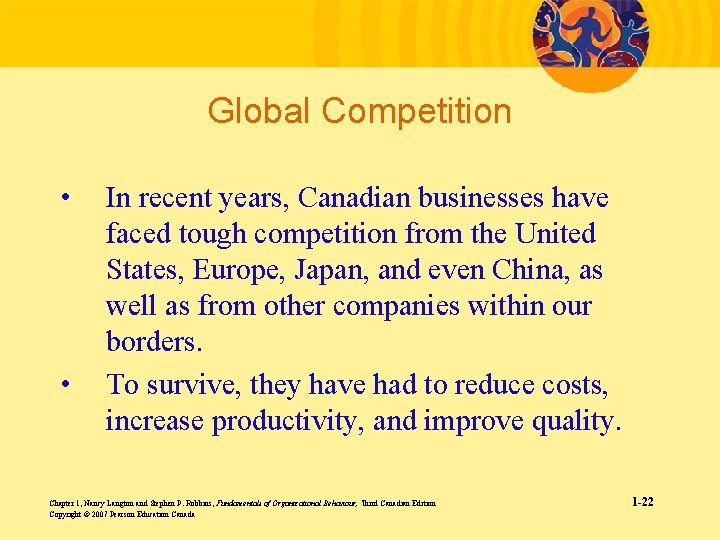 Global Competition • • In recent years, Canadian businesses have faced tough competition from
