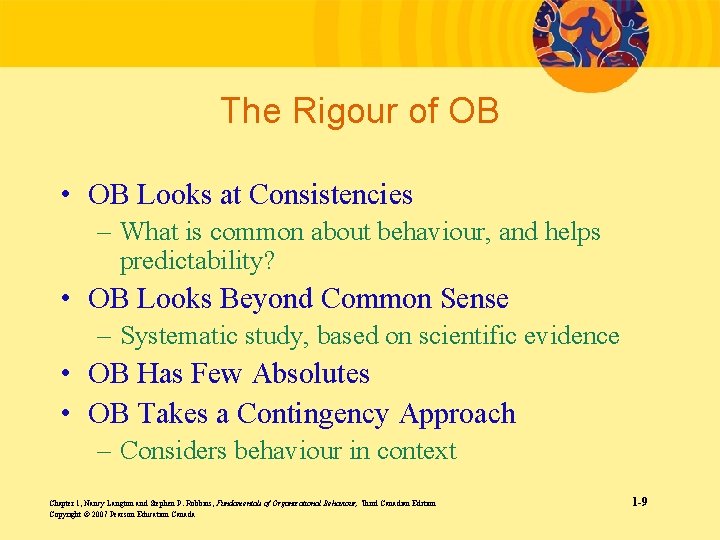 The Rigour of OB • OB Looks at Consistencies – What is common about