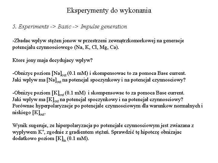 Eksperymenty do wykonania 5. Experiments -> Basic -> Impulse generation -Zbadac wplyw stężen jonow