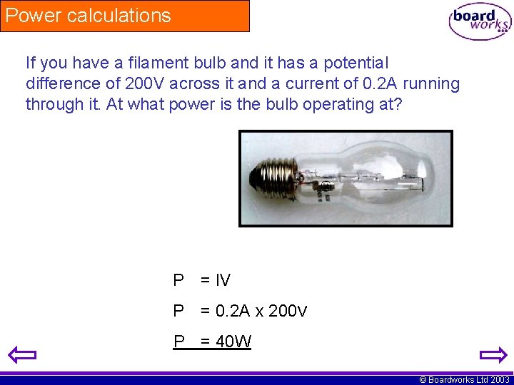 Power calculations If you have a filament bulb and it has a potential difference