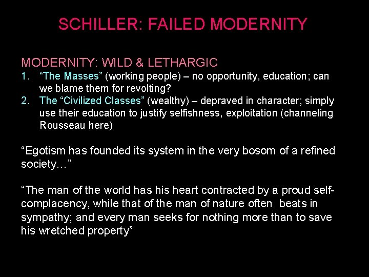 SCHILLER: FAILED MODERNITY: WILD & LETHARGIC 1. “The Masses” (working people) – no opportunity,