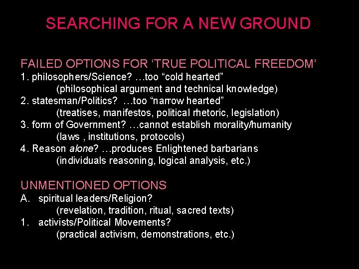 SEARCHING FOR A NEW GROUND FAILED OPTIONS FOR ‘TRUE POLITICAL FREEDOM’ 1. philosophers/Science? …too