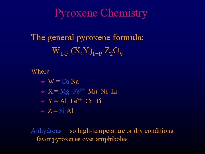 Pyroxene Chemistry The general pyroxene formula: W 1 -P (X, Y)1+P Z 2 O