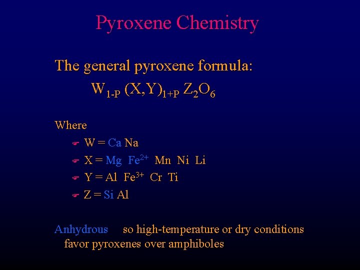 Pyroxene Chemistry The general pyroxene formula: W 1 -P (X, Y)1+P Z 2 O Pyroxene Chemistry The general pyroxene formula: W 1 -P (X, Y)1+P Z 2 O
