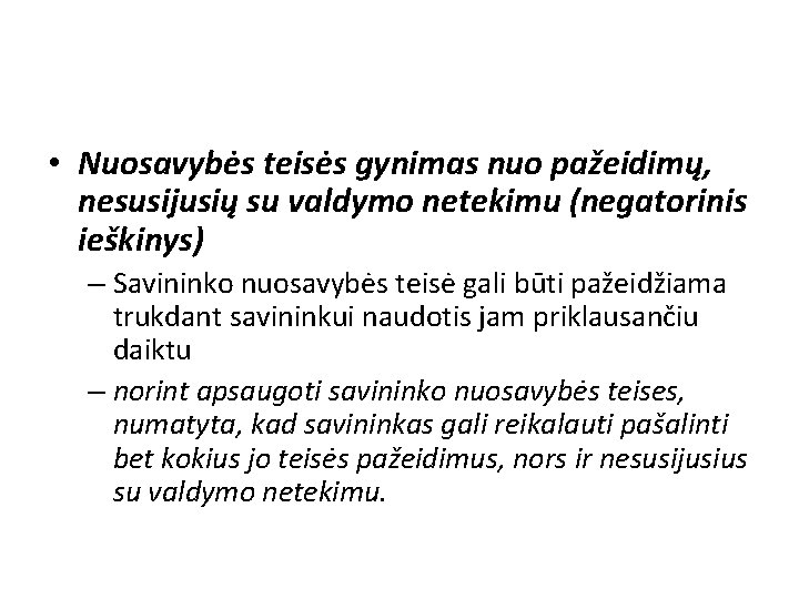  • Nuosavybės teisės gynimas nuo pažeidimų, nesusijusių su valdymo netekimu (negatorinis ieškinys) –