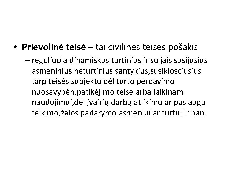  • Prievolinė teisė – tai civilinės teisės pošakis – reguliuoja dinamiškus turtinius ir