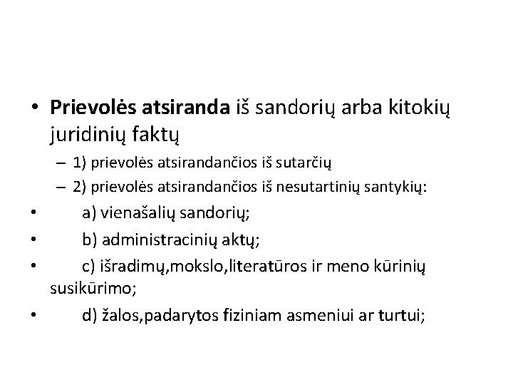  • Prievolės atsiranda iš sandorių arba kitokių juridinių faktų – 1) prievolės atsirandančios