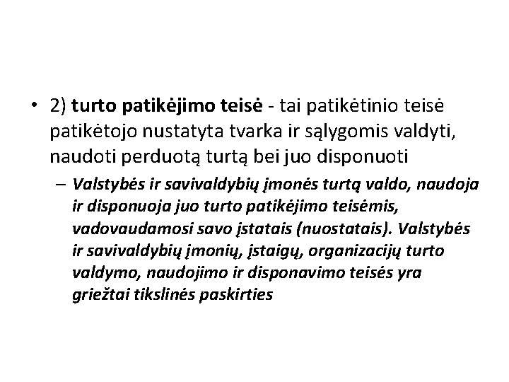  • 2) turto patikėjimo teisė - tai patikėtinio teisė patikėtojo nustatyta tvarka ir