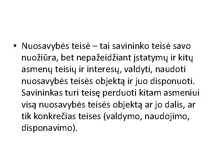  • Nuosavybės teisė – tai savininko teisė savo nuožiūra, bet nepažeidžiant įstatymų ir