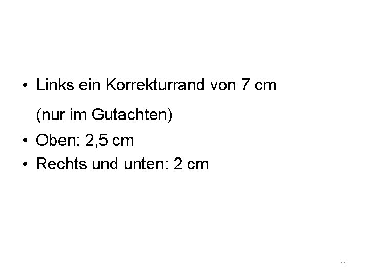  • Links ein Korrekturrand von 7 cm (nur im Gutachten) • Oben: 2,