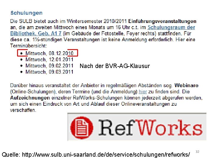 Nach der BVR-AG-Klausur Quelle: http: //www. sulb. uni-saarland. de/de/service/schulungen/refworks/ 32 