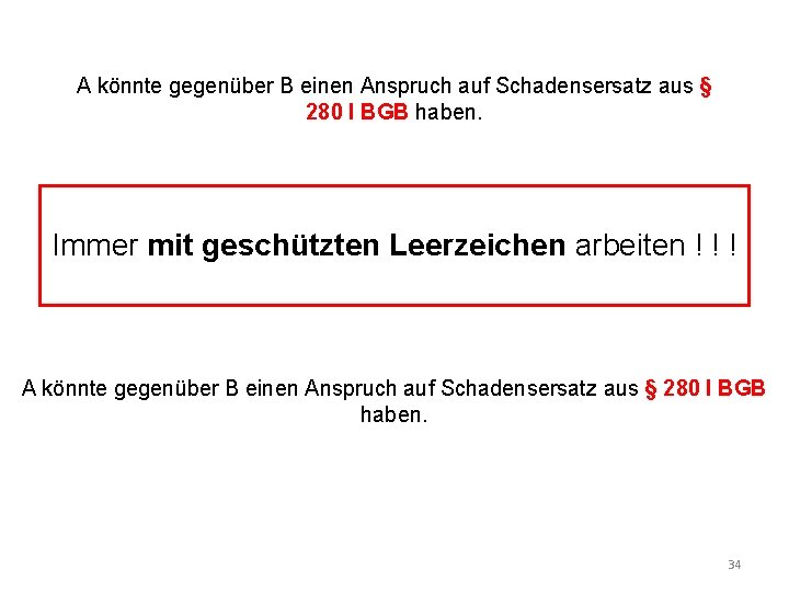 A könnte gegenüber B einen Anspruch auf Schadensersatz aus § 280 I BGB haben.