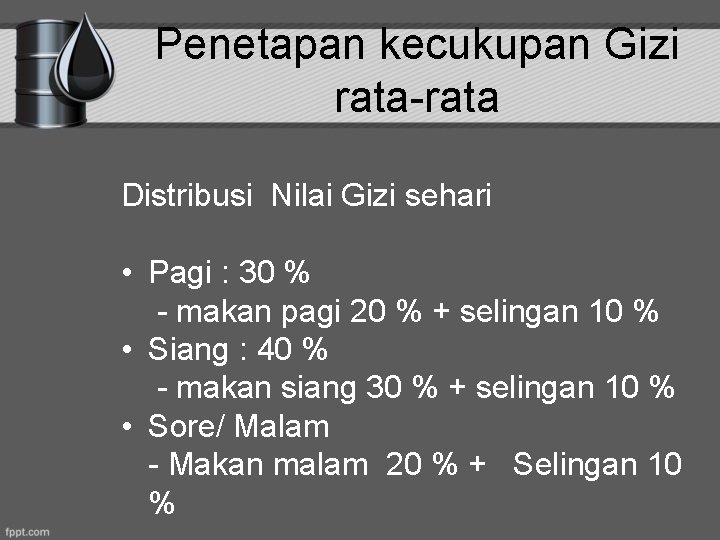 Penetapan kecukupan Gizi rata-rata Distribusi Nilai Gizi sehari • Pagi : 30 % -