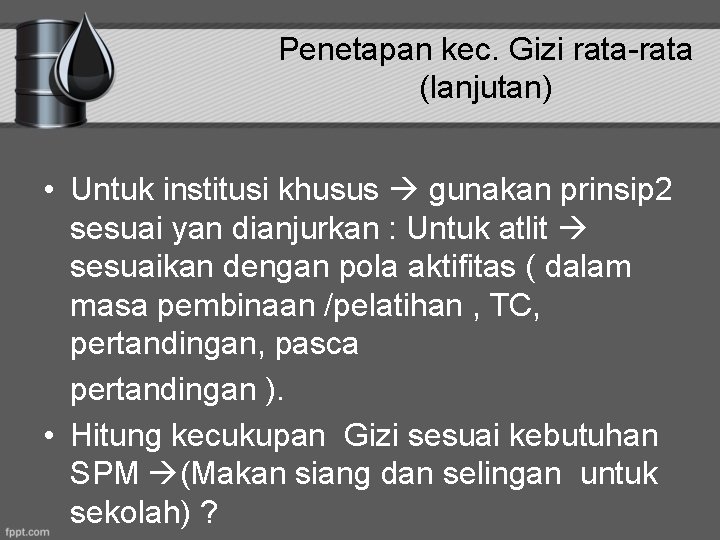 Penetapan kec. Gizi rata-rata (lanjutan) • Untuk institusi khusus gunakan prinsip 2 sesuai yan