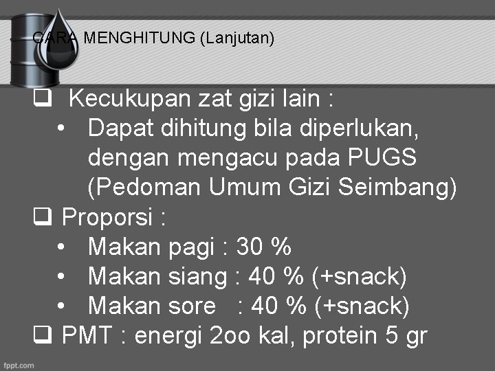CARA MENGHITUNG (Lanjutan) q Kecukupan zat gizi lain : • Dapat dihitung bila diperlukan,