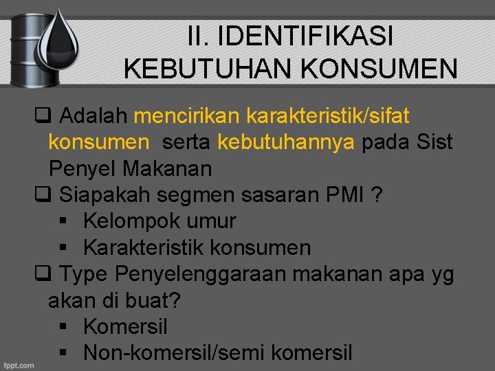 II. IDENTIFIKASI KEBUTUHAN KONSUMEN q Adalah mencirikan karakteristik/sifat konsumen serta kebutuhannya pada Sist Penyel