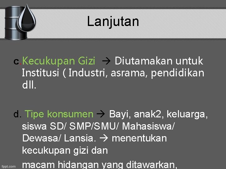 Lanjutan c. Kecukupan Gizi Diutamakan untuk Institusi ( Industri, asrama, pendidikan dll. d. Tipe