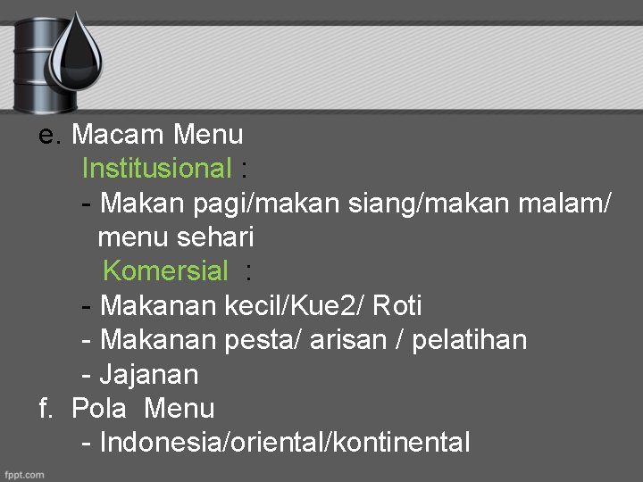 e. Macam Menu Institusional : - Makan pagi/makan siang/makan malam/ menu sehari Komersial :