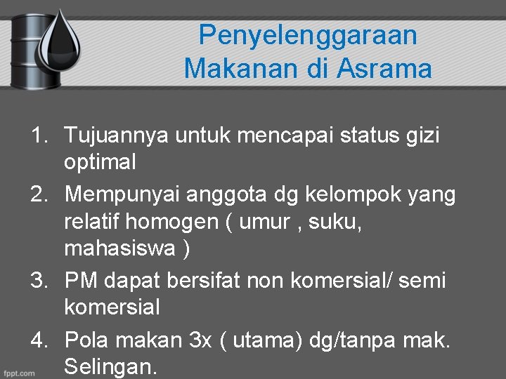 Penyelenggaraan Makanan di Asrama 1. Tujuannya untuk mencapai status gizi optimal 2. Mempunyai anggota