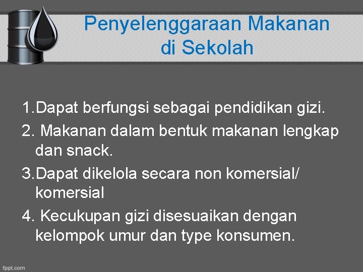 Penyelenggaraan Makanan di Sekolah 1. Dapat berfungsi sebagai pendidikan gizi. 2. Makanan dalam bentuk