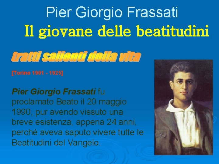 Pier Giorgio Frassati Il giovane delle beatitudini [Torino 1901 - 1925] Pier Giorgio Frassati