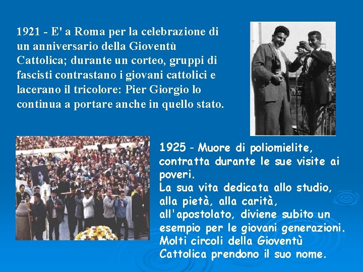 1921 - E' a Roma per la celebrazione di un anniversario della Gioventù Cattolica;