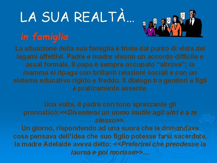 LA SUA REALTÀ… in famiglia La situazione della sua famiglia è triste dal punto