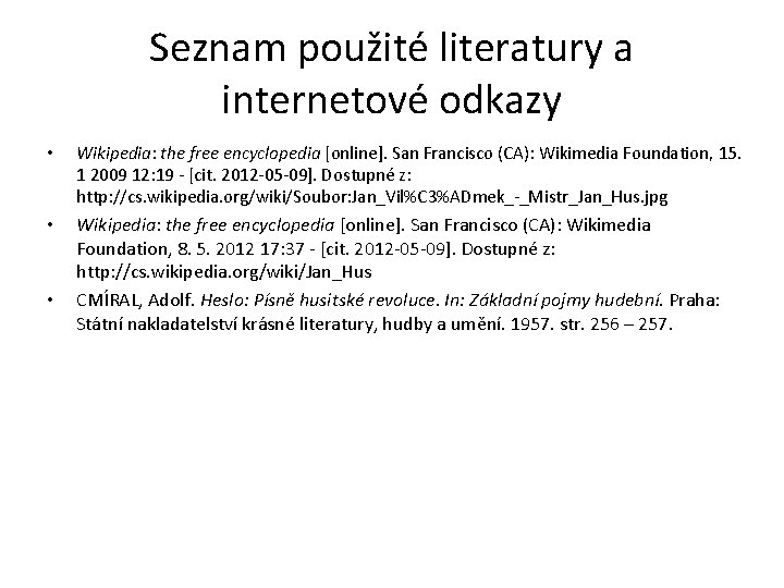 Seznam použité literatury a internetové odkazy • Wikipedia: the free encyclopedia [online]. San Francisco