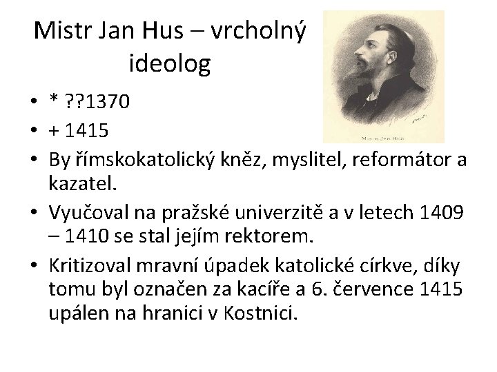 Mistr Jan Hus – vrcholný ideolog • * ? ? 1370 • + 1415