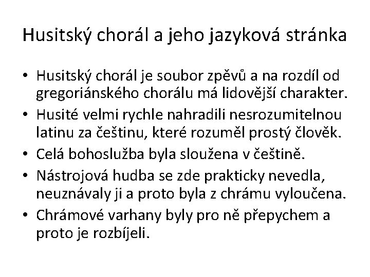 Husitský chorál a jeho jazyková stránka • Husitský chorál je soubor zpěvů a na