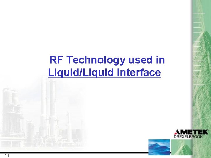RF Technology used in Liquid/Liquid Interface 14 