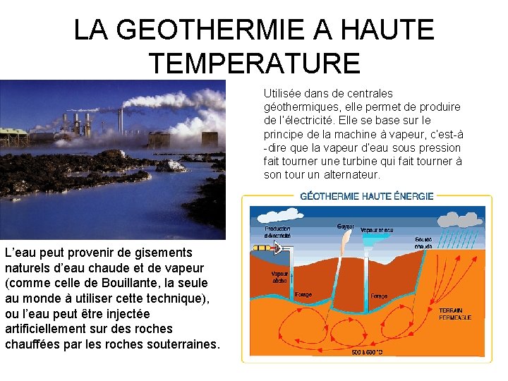 LA GEOTHERMIE A HAUTE TEMPERATURE Utilisée dans de centrales géothermiques, elle permet de produire