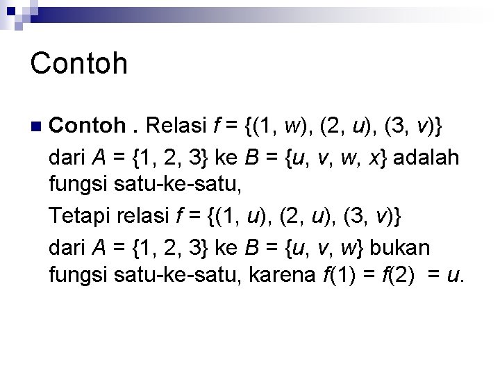 Contoh n Contoh. Relasi f = {(1, w), (2, u), (3, v)} dari A