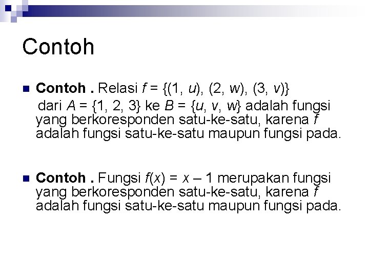 Contoh n Contoh. Relasi f = {(1, u), (2, w), (3, v)} dari A