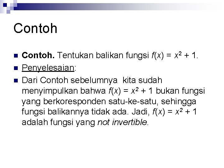 Contoh n n n Contoh. Tentukan balikan fungsi f(x) = x 2 + 1.