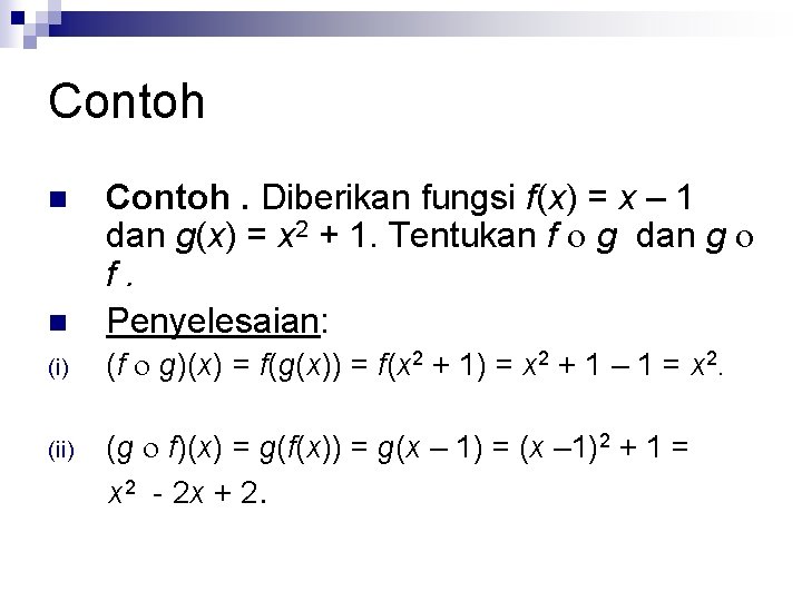 Contoh n Contoh. Diberikan fungsi f(x) = x – 1 dan g(x) = x