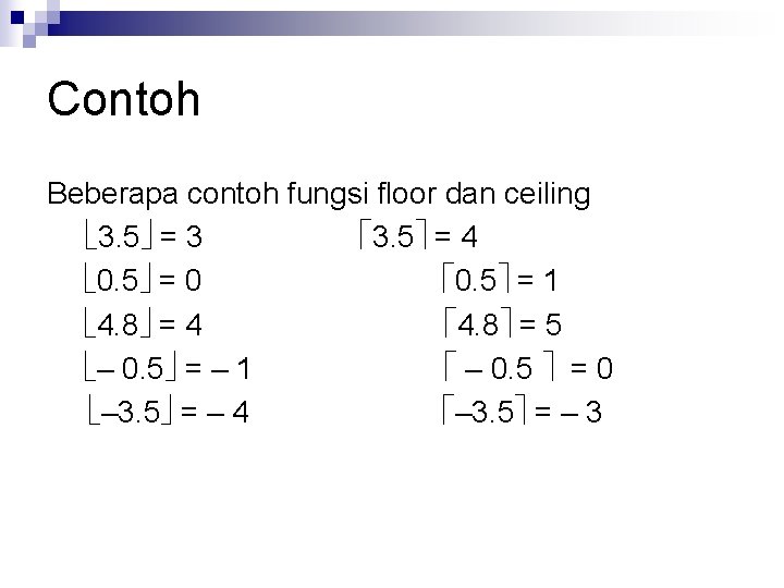 Contoh Beberapa contoh fungsi floor dan ceiling 3. 5 = 3 3. 5 =