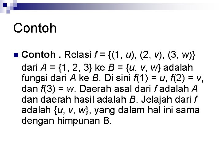 Contoh n Contoh. Relasi f = {(1, u), (2, v), (3, w)} dari A